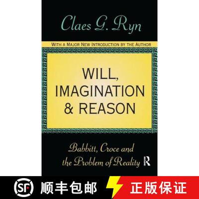 【3-4周达】精装 Will, Imagination, and Reason: Babbitt, Croce and the Problem of Reality [9781138540590]