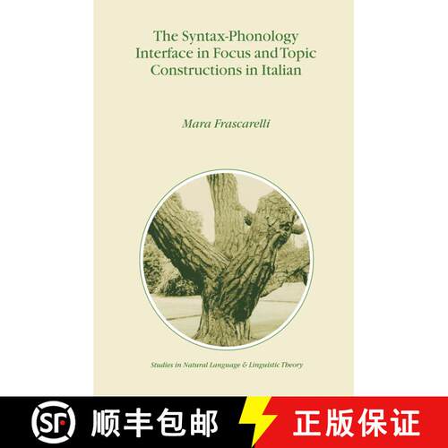 【3-4周达】精装 The Syntax-Phonology Interface in Focus and Topic Constructions in Italian [9780792362401]