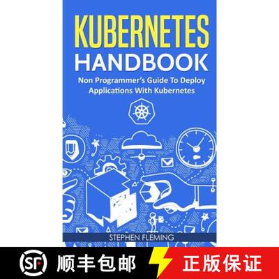 【3-4周达】Kubernetes Handbook: Non-Programmer's Guide To Deploy Applications With Kubernetes [9781643701370]
