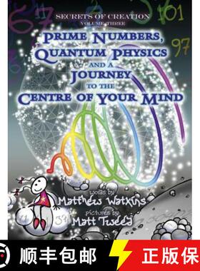 【3-4周达】Secrets of Creation, Volume 3 – Prime Numbers, Quantum Physics and a Journey to the Centr... [9781782797777]