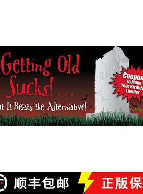 【3-4周达】Getting Old Sucks!... But It Beats the Alternative!: Coupons to Make Your Birthday Livelier [9781449400668]