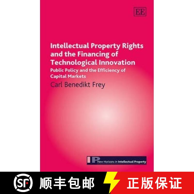 【3-4周达】Intellectual Property Rights and the Financing of Technological Innovation: Public Policy ... [9781782545897]