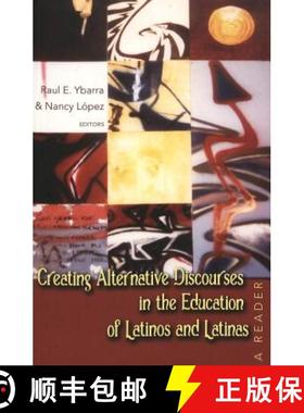 预订 Creating Alternative Discourses in the Education of Latinos and Latinas : A Reader [9780820468013]