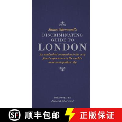 【3-4周达】James Sherwood's Discriminating Guide to London: An unabashed companion to the very finest... [9780500518281]