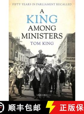 【3-4周达】A King Among Ministers : Fifty Years in Parliament Recalled [9781913491147]