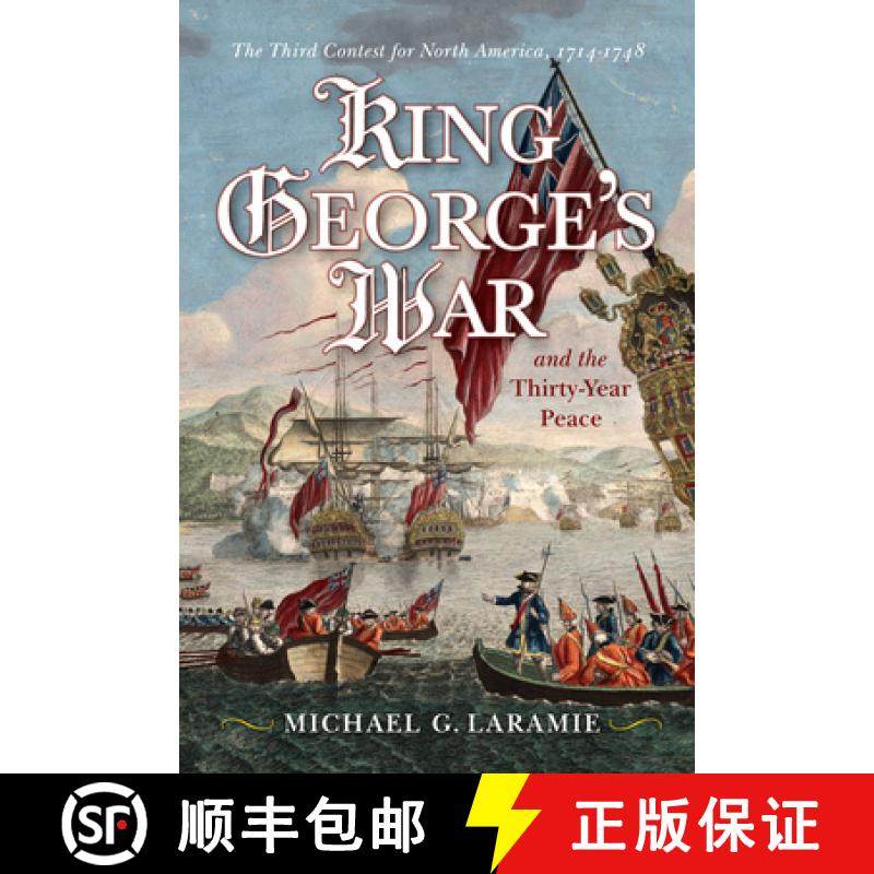 预订 King George's War and the Thirty Year Peace: The Third Contest for North America [9781594164309]