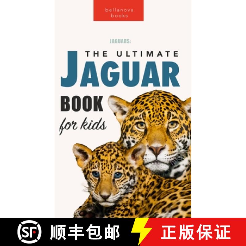 【2-3周达】Jaguars The Ultimate Jaguar Book for Kids: 100+ Amazing Jaguar Facts, Photos, Quizzes + More [9786197695083]