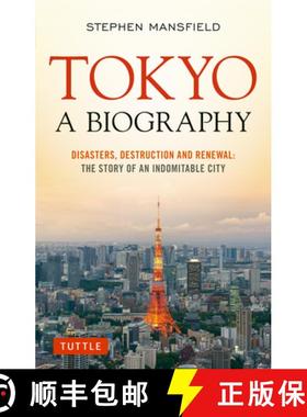【3-4周达】Tokyo: A Biography: Disasters, Destruction and Renewal: The Story of an Indomitable City [9780804853040]