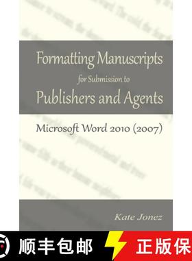 预订 Formatting Manuscripts for Submission to Publishers and Agents: Microsoft Word 2010 (2007) [9780615767024]