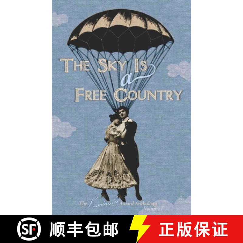 预订 The Sky Is a Free Country: The Luminaire Award Anthology Volume I [9781946580061]