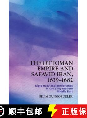 【3-4周达】The Ottoman Empire and Safavid Iran, 1639-1682: Diplomacy and Borderlands in the Early Mod... [9781399510110]