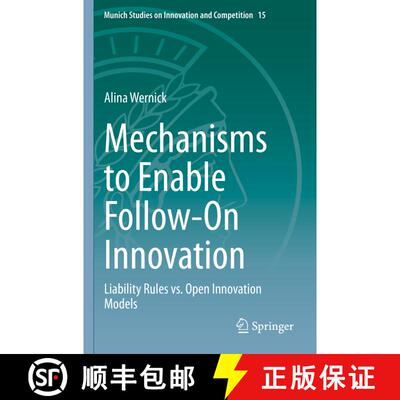【3-4周达】Mechanisms to Enable Follow-On Innovation : Liability Rules vs. Open Innovation Models [9783030722593]