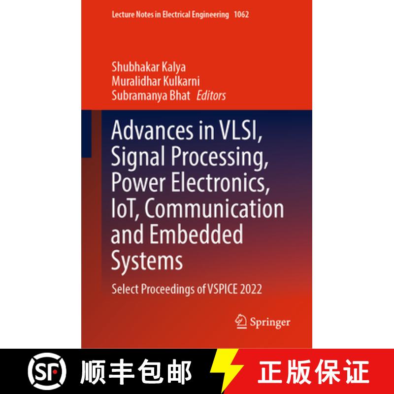 【3-4周达】Advances in Vlsi, Signal Processing, Power Electronics, Iot, Communication and Embedded Sy... [9789819944439]