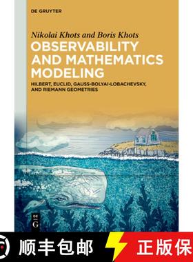 预订 Observability and Mathematics Modeling: Hilbert, Euclid, Gauss-Bolyai-Lobachevsky, and Riemann G... [9783111679464]