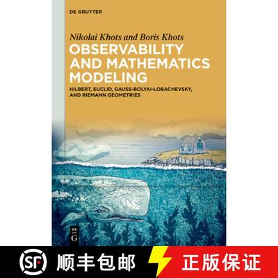 【3-4周达】Observability and Mathematics Modeling: Hilbert, Euclid, Gauss-Bolyai-Lobachevsky, and Rie... [9783111679464]