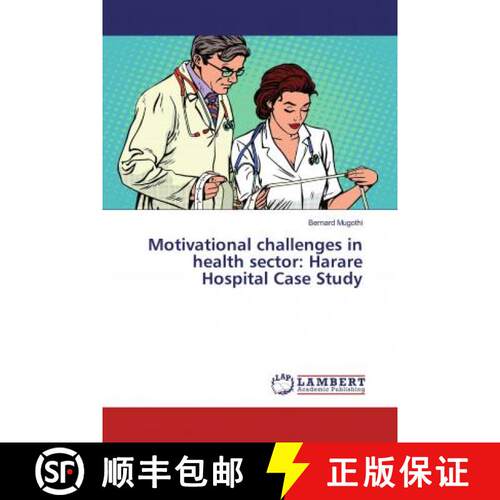 预订 Motivational challenges in health sector: Harare Hospital Case Study [9786139463350]