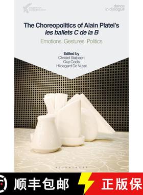 【3-4周达】The Choreopolitics of Alain Platel's les ballets C de la B: Emotions, Gestures, Politics [9781350233577]
