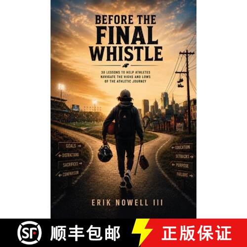 【3-4周达】Before the Final Whistle: 30 Lessons to Help Athletes Navigate the Highs and Lows of the A... [9781971999753]