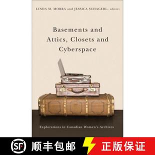 【3-4周达】Basements and Attics, Closets and Cyberspace: Explorations in Canadian Women's Archives [9781554586325]
