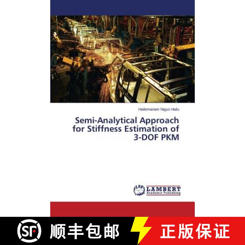 预订 Semi-Analytical Approach for Stiffness Estimation of 3-DOF PKM [9783659784620]