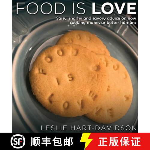 【3-4周达】精装 Food is Love: Sassy, snarky and savory advice on how cooking makes us better humans. [9780991636037]