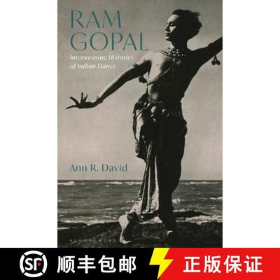 【3-4周达】RAM Gopal: Interweaving Histories of Indian Dance [9781350367197]