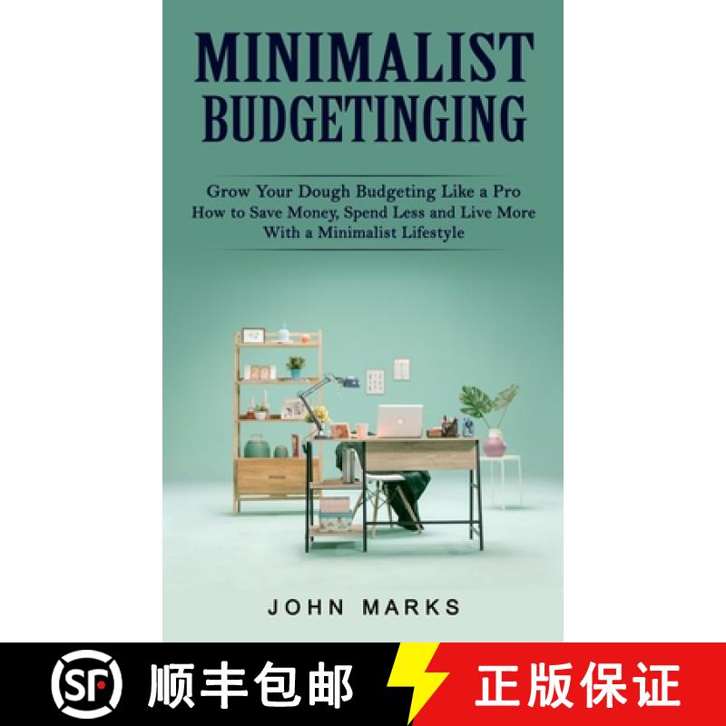 【3-4周达】Minimalist Budgeting: Grow Your Dough Budgeting Like a Pro (How to Save Money, Spend Less ... [9781774859261]