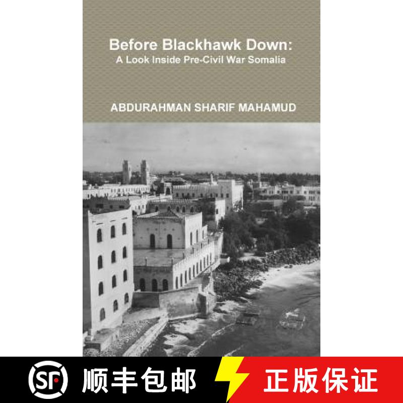 【2-3周达】Before Blackhawk Down: A Look Inside Pre-Civil War Somalia [9781304777539]
