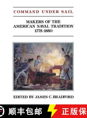 【3-4周达】Command Under Sail : Makers of the American Naval Tradition 1775-1850 [9781591140597]