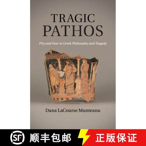 【3-4周达】Tragic Pathos: Pity and Fear in Greek Philosophy and Tragedy [9781107526587]