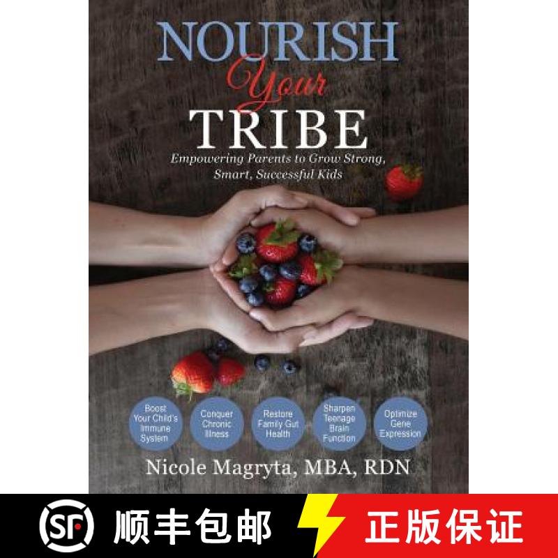 预订 Nourish Your Tribe: Empowering Parents to Grow Strong, Smart, Successful Kids [9781732829619]