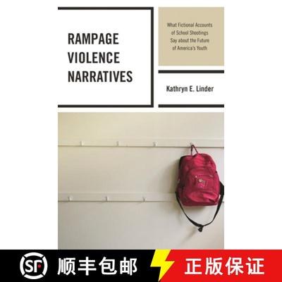【3-4周达】Rampage Violence Narratives : What Fictional Accounts of School Shootings Say about the Fu... [9780739193969]