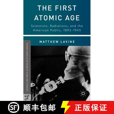 【3-4周达】精装 The First Atomic Age: Scientists, Radiations, and the American Public, 1895–1945 [9781137307217]