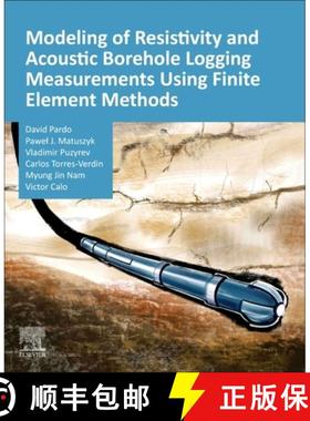 【3-4周达】Modeling of Resistivity and Acoustic Borehole Logging Measurements Using Finite Element Me... [9780128214541]