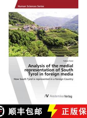 预订 Analysis of the medial representation of South Tyrol in foreign media [9786202212083]