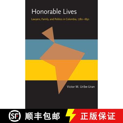 【3-4周达】Honorable Lives: Lawyers, Family, and Politics in Colombia, 1780-1850 [9780822985914]