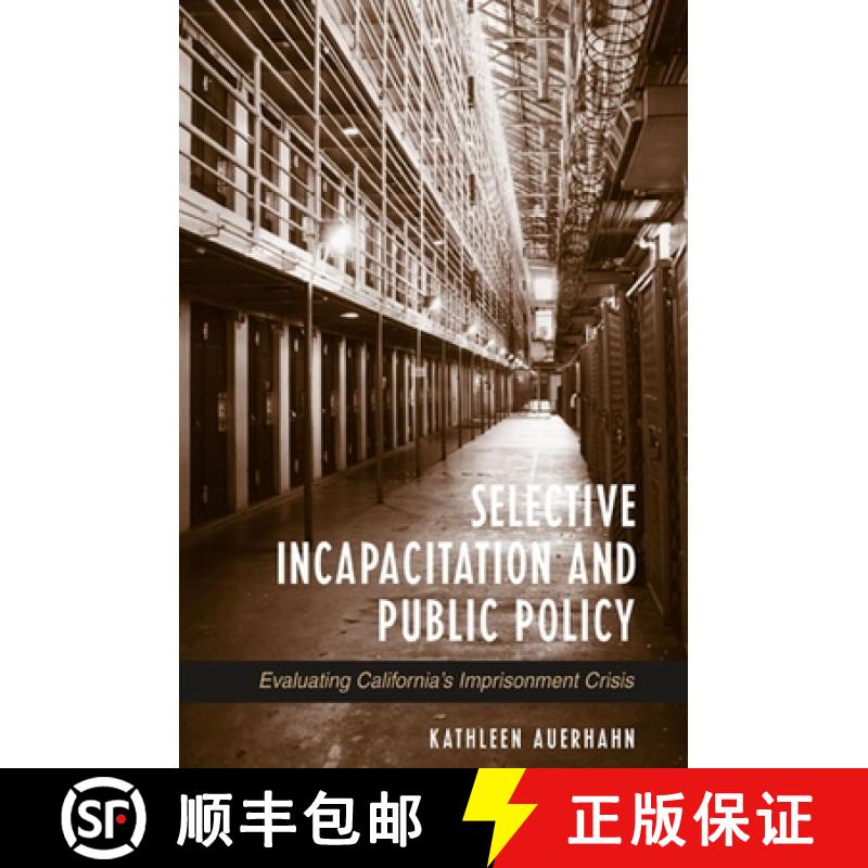 【3-4周达】Selective Incapacitation and Public Policy : Evaluating California's Imprisonment Crisis [9780791457986]