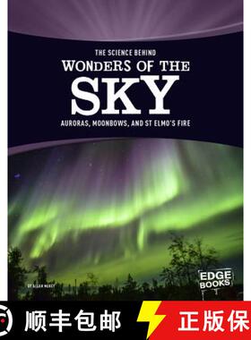 预订 The Science Behind Wonders of the Sky: Auroras, Moonbows, and St. Elmo's Fire [9781515707776]