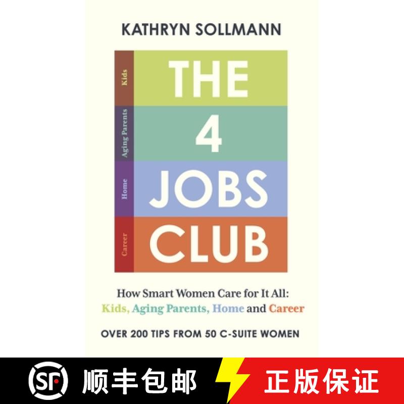 【3-4周达】The 4 Jobs Club : How Smart Women Care for It All: Kids, Aging Parents, Home and Career [9781399818551]