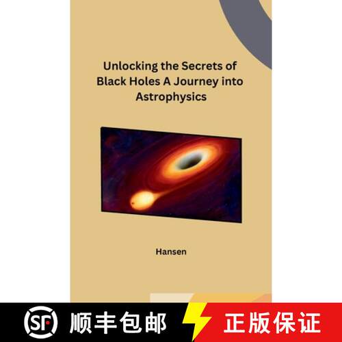 【3-4周达】Unlocking the Secrets of Black Holes A Journey into Astrophysics [9798869038685]