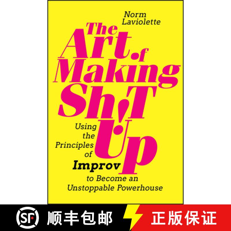 【3-4周达】The Art of Making Sh!t Up: Using the Principles of Improv to Become an Unstoppable Powerhouse [9781394185870]