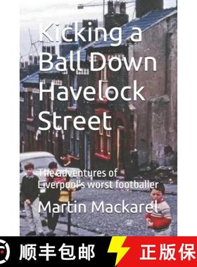 【3-4周达】Kicking a Ball Down Havelock Street: The adventures of Liverpool's worst footballer [9781399994699]