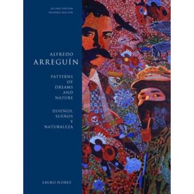 【4周达】Alfredo Arreguin: Patterns of Dreams and Nature / Disenos, Suenos Y Naturaleza [9780295987347]