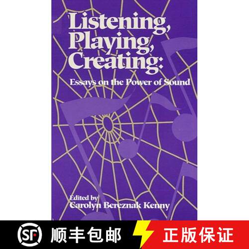 【3-4周达】Listening, Playing, Creating : Essays on the Power of Sound [9780791422861]