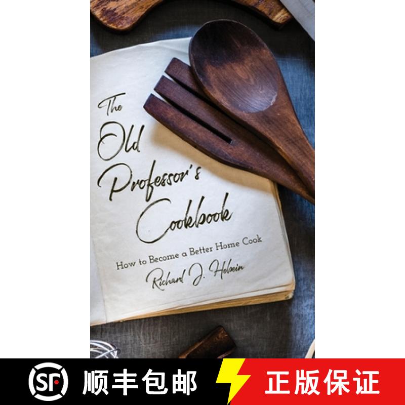 【3-4周达】The Old Professor's Cookbook: How to Become a Better Home Cook [9781649908933]