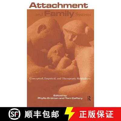 【3-4周达】Attachment and Family Systems: Conceptual, Empirical, and Therapeutic Relatedness [9781583913512]