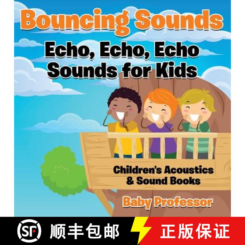 【3-4周达】Bouncing Sounds: Echo, Echo, Echo - Sounds for Kids - Children's Acoustics & Sound Books [9781683268550]