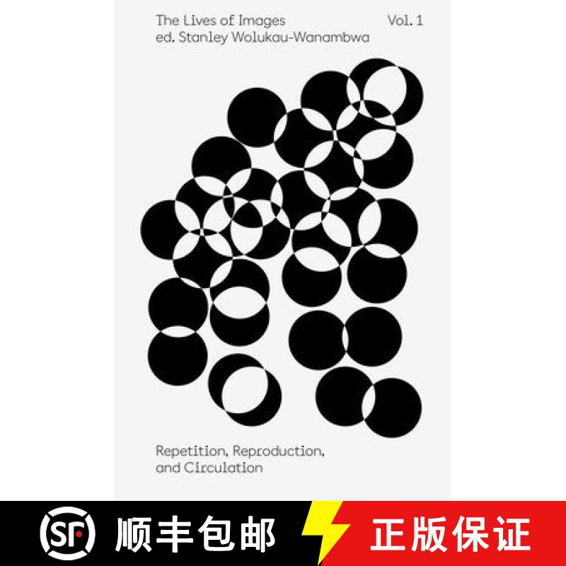 【3-4周达】The Lives of Images, Vol. 1: Repetition, Reproduction, and Circulation [9781597115025]