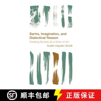 【3-4周达】精装 Sartre, Imagination and Dialectical Reason : Creating Society as a Work of Art [9781786611673]