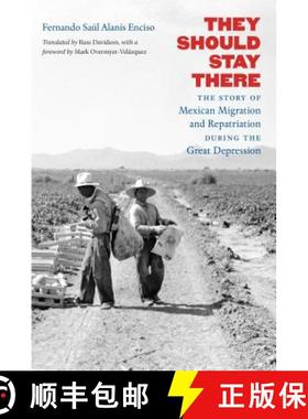预订 They Should Stay There: The Story of Mexican Migration and Repatriation During the Great Depression [9781469634265]